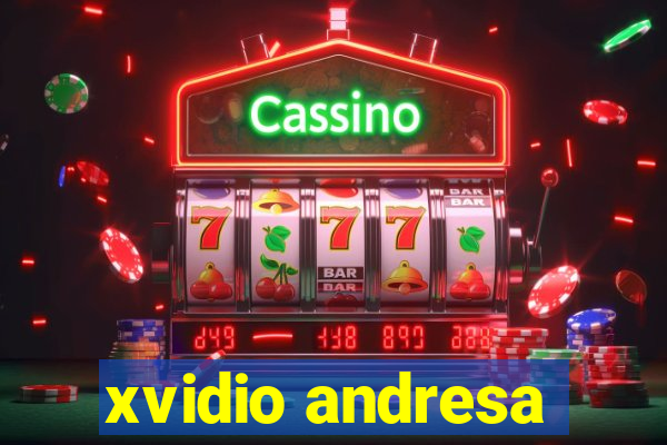 xvidio andresa